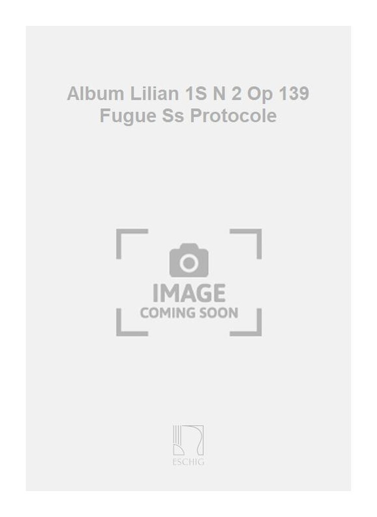 Album Lilian 1S N 2 Op 139 Fugue Ss Protocole